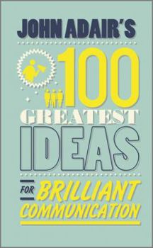 Paperback John Adair's 100 Greatest Ideas for Brilliant Communication Book