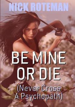 Paperback Be Mine Or Die Book