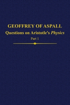 Hardcover Geoffrey of Aspall: Questions on Aristotle's Physics, Part 1 Book