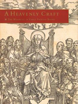 Hardcover A Heavenly Craft: The Woodcut in Early Printed Books Book