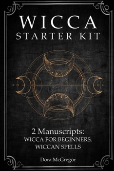 Paperback Wicca Starter Kit: 2 Manuscripts: Wicca for Beginner, Wiccan Spells Book