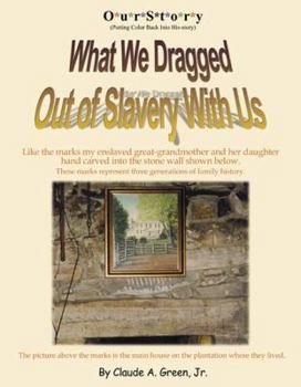 Paperback Ourstory: Putting Color Back Into His-Story: What We Dragged Out of Slavery Book