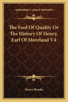 Paperback The Fool Of Quality Or The History Of Henry, Earl Of Moreland V4 Book