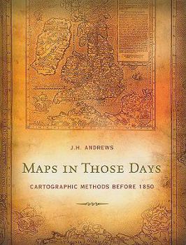 Hardcover Maps in Those Days: Cartographic Methods Before 1850 Book