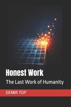 Paperback Honest Work: The Last Work of Humanity Book