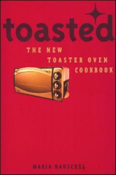 Paperback Toasted: The New Toaster Oven Cookbook Book