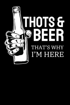 Thots and beer Thats why I am here: Notebook A5 for Thot Patrol Member, Thots and Dank Meme Lover I A5 (6x9 inch.) I Gift I 120 pages I square Grid I Squared