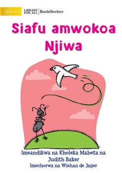 Paperback How Ant Saved Dove - Siafu amwokoa Njiwa [Swahili] Book