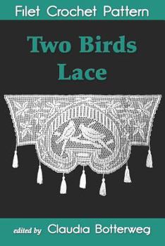 Paperback Two Birds Lace Filet Crochet Pattern: Complete Instructions and Chart Book