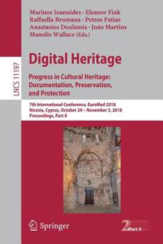 Paperback Digital Heritage. Progress in Cultural Heritage: Documentation, Preservation, and Protection: 7th International Conference, Euromed 2018, Nicosia, Cyp Book