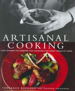 Hardcover Artisanal Cooking: A Chef Shares His Passion for Handcrafting Great Meals at Home Book