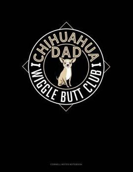 Paperback Chihuahua Dad Wiggle Butt Club: Cornell Notes Notebook Book