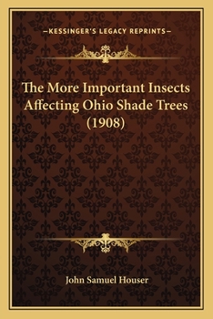 Paperback The More Important Insects Affecting Ohio Shade Trees (1908) Book