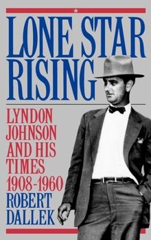 Hardcover Lone Star Rising: Vol. 1: Lyndon Johnson and His Times, 1908-1960 Book