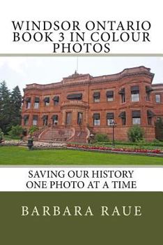 Paperback Windsor Ontario Book 3 in Colour Photos: Saving Our History One Photo at a Time Book
