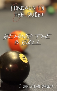 Threads in the Quiet: Behind the 8 Ball