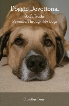 Paperback Doggie Devotional: God's Truths Revealed Through My Dogs Book