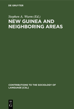 New Guinea and Neighboring Areas: A Sociolinguistic Laboratory (Contributions to the Sociology of Language Series, No 24) - Book #24 of the Contributions to the Sociology of Language [CSL]