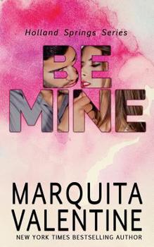 Be Mine - Book #6 of the Holland Springs