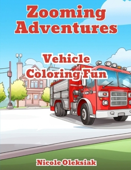 Paperback Zooming Adventures: Vehicle Coloring Fun Book