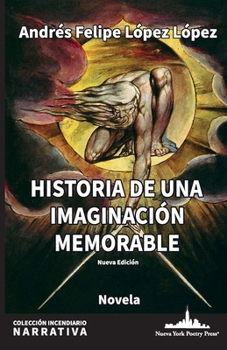 Historia de una imaginación memorable (Colección Incendiario (Narrativa)) (Spanish Edition)