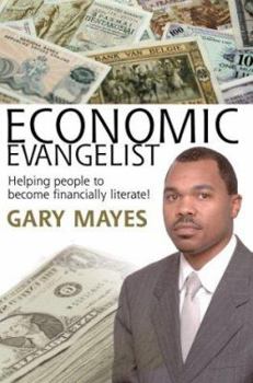 Paperback Economic Evangelist: Helping people to become financially literate! Book