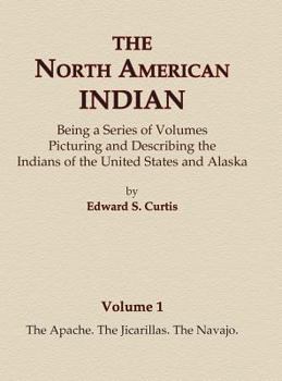 Hardcover The North American Indian Volume 1 - The Apache, The Jicarillas, The Navajo Book