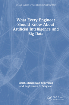 Hardcover What Every Engineer Should Know About Artificial Intelligence and Big Data Book