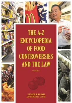 Hardcover The A-Z Encyclopedia of Food Controversies and the Law: [2 Volumes] Book