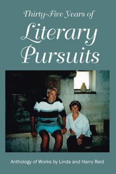 Paperback Thirty-Five Years of Literary Pursuits: An Anthology of Works by Harry and Linda Reid Book