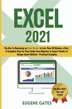 Paperback Excel 2021: The Key To Becoming an Excel Master in Less Than 30 Minutes a Day A Complete Step-by-Step Guide from Beginner to Exper Book