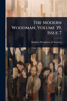 Paperback The Modern Woodman, Volume 39, Issue 7 Book