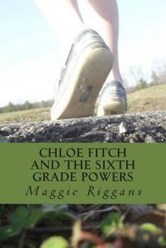 Paperback Chloe Fitch and the Sixth Grade Powers Book