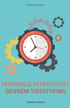 Styr dig: Personlig effektivitet gennem tidsstyring