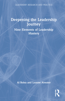 Hardcover Deepening the Leadership Journey: Nine Elements of Leadership Mastery Book