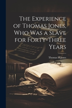 Paperback The Experience of Thomas Jones, who was a Slave for Forty-three Years Book