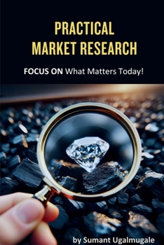 Paperback Practical Market Research: FOCUS ON what matters today Book