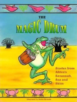 Paperback The Magic Drum: Stories from Africa's Savannah, Sea, and Skies Book