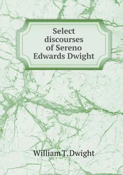 Paperback Select discourses of Sereno Edwards Dwight Book