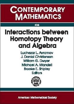 Paperback Interactions Between Homotopy Theory and Algebra (Contemporary Mathematics, Vol. 436) Book