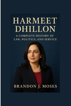 Paperback Harmeet Dhillon: A Complete History of Law, Politics, and Service Book