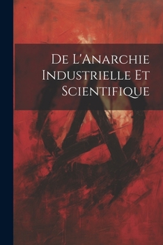 Paperback De L'Anarchie Industrielle Et Scientifique [French] Book