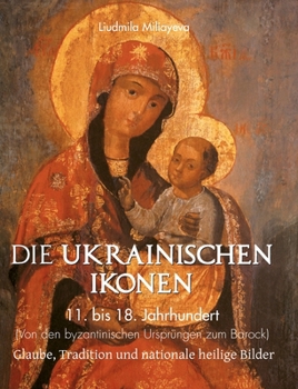 Hardcover Die Ukrainischen Ikonen: Glaube, Tradition und nationale heilige Bilder [German] Book