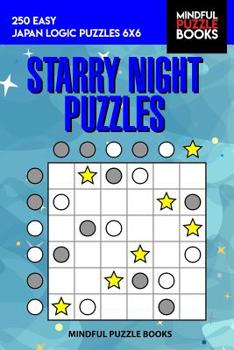 Paperback Starry Night Puzzles: 250 Easy Japan Logic Puzzles 6x6 Book