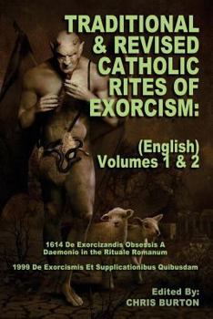 Paperback Traditional and Revised Catholic Rites Of Exorcism: (English) Volumes 1 & 2: Traditional and 1999 Revised English Translations Book