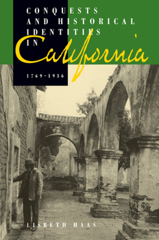 Paperback Conquests and Historical Identities in California, 1769-1936 Book