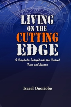 Paperback Living On The Cutting Edge: A Prophetic Insight into the Present Time and Season Book