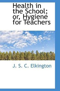 Paperback Health in the School; Or, Hygiene for Teachers Book
