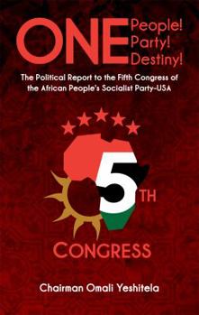 Perfect Paperback One People! One Party! One Destiny! The Political Report to the Fifth Congress of the African People's Socialist Party-USA Book