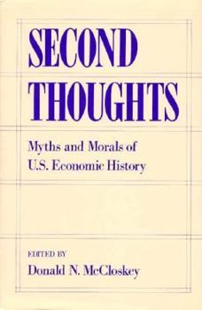 Hardcover Second Thoughts: Myths and Morals of U.S. Economic History Book